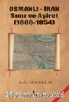 Osmanlı - İran Sınır Ve Aşiret (1800 - 1854)