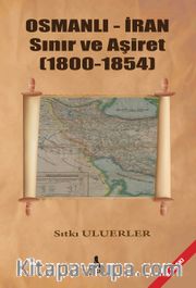 Osmanlı - İran Sınır Ve Aşiret (1800 - 1854)