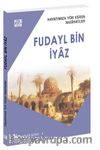 Hayatımıza Yön Veren Nasihatler / Fudayl Bin İyaz