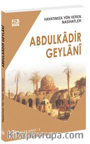 Hayatımıza Yön Veren Nasihatler / Abdulkadir Geylanî