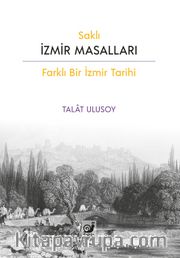 Saklı İzmir Masalları (Farklı Bir İzmir Tarihi)