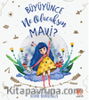 Büyüyünce Ne Olacaksın Mavi?