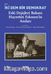 İki Dem Bir Demokrat & Eski Dışişleri Bakanı Hayrettin Erkmen’in Anıları