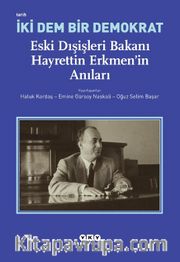 İki Dem Bir Demokrat <br /> Eski Dışişleri Bakanı Hayrettin Erkmen’in Anıları