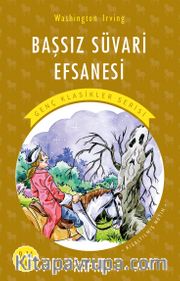 Başsız Süvari Efsanesi / Resimli Genç Klasikler Serisi (Kısaltılmış Metin)