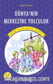 Dünya’nın Merkezine Yolculuk / Resimli Genç Klasikler Serisi (Kısaltılmış Metin)