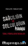 Sağcılığın Ve Solculuğun Psikolojisi: Farklı Dünyaların İnsanları