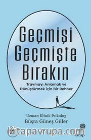 Geçmişi Geçmişte Bırakın