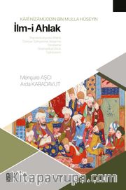 Karî Nizamüddin Bin Molla Hüseyin İlm-i Ahlak (Transkripsiyonlu Metin, Türkiye Türkçesine Aktarma, İnceleme, Gramatikal Dizin Tıpkıbasım)