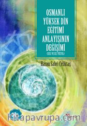 Osmanlı Yüksek Din Eğitimi Anlayışının Değişimi