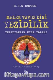 Melek Tavus Dini Yezidilik <br /> Yezidilerin Kısa Tarihi