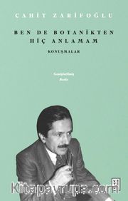 Ben de Botanikten Hiç Anlamam <br /> Konuşmalar