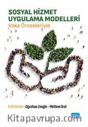 Sosyal Hizmet Uygulama Modelleri <br /> Vaka Örnekleriyle