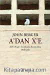 A'dan X'e & John Berger Tarafından Kurtarılmış Mektuplar