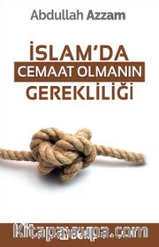 İslam'da Cemaat Olmanın Gerekliliği