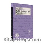 Cahit Zarifoğlu'yla Yedi Yıl <br /> Mektuplar - Anılar