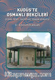 Kudüs'te Osmanlı Bekçileri <br /> Çeşme, Sebil, Şadırvan, Hamam Mimarisi