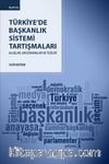 Türkiye’de Başkanlık Sistemi Tartışmaları & Algılar, Argümanlar ve Tezler