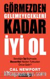 Görmezden Gelemeyecekleri Kadar İyi Ol