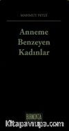 Anneme Benzeyen Kadınlar