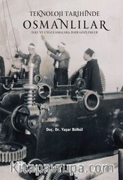 Teknoloji Tarihinde Osmanlılar <br /> İlke ve Uygulamalara Dair Gözlemler