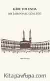 Kabe Yolunda / Bir Şairin Hac Günlüğü