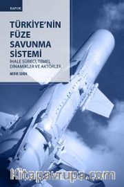 Türkiye’nin Füze Savunma Sistemi <br /> İhale Süreci, Temel Dinamikler Ve Aktörler
