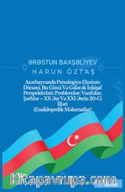Azərbaycanda Psixologiya Elminin Dünəni, Bu Günü Və Gələcək İnkişaf Perspektivləri: Problemlər; Vəzifələr; Şərhlər – XX Əsr Və XXI Əsrin 20-Ci İlləri (Ensiklopedik Məlumatlar)