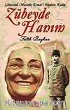 Zübeyde Hanım & Gölgesinde Mustafa Kemal'i Büyüten Kadın