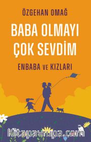 Baba Olmayı Çok Sevdim <br /> Enbaba ve Kızları
