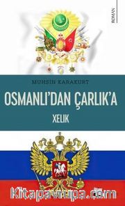 Osmanlı'dan Çarlık'a Xelık
