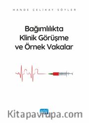 Bağımlılıkta Klinik Görüşme ve Örnek Vakalar