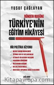 Dünden Bugüne Türkiye’nin Eğitim Hikayesi <br /> Bir Politika Vizyonu