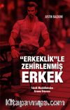 Erkeklik'le Zehirlenmiş Erkek & Toksik Masküliniteden Arınma Kılavuzu