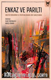 Enkaz ve Parıltı: Walter Benjamin ile Disiplinlerarası Bir Soruşturma