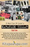Karanlık Yıllar & 31 Mart'tan 28 Şubat'a
