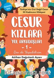Cesur Kızlara Yol Arkadaşları 1 <br /> Ben de Yapabilirim