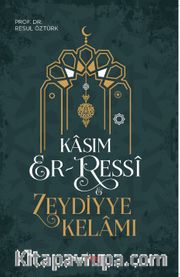 Kasım Er-Ressî <br /> Zeydiyye Kelamı