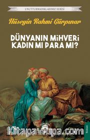 Dünyanın Mihveri Kadın mı Para mı?