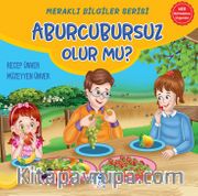 Meraklı Bilgiler Serisi / Aburcursuz Olur mu?