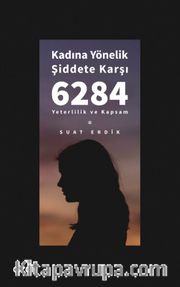 Kadına Yönelik Şiddete Karşı 6284 <br /> Yeterlilik ve Kapsam