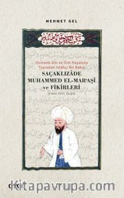 Osmanlı Din ve İlim Hayatına Taşradan Islahçı Bir Bakış <br /> Saçaklızade Muhammed El Maraşi ve Fikirleri