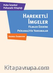 Hareketli İmgeler <br /> Filmler Üzerine Psikanalitik Yansımalar