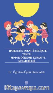 Hareketin Kognitif (Bilişsel) Temeli Motor Öğrenme Kuram ve Stratejileri