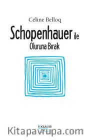 Schopenhauer ile Oluruna Bırak