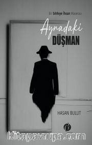 Aynadaki Düşman <br /> Bir Sıhhiye İnsan Macerası