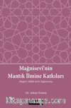 Mağnisevi’nin Mantık İlmine Katkıları