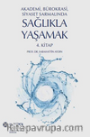 Akademi, Bürokrasi, Siyaset Sarmalında Sağlıkla Yaşamak 4. Kitap