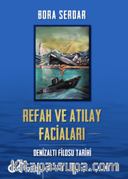 Refah Ve Atılay Faciaları / Denizaltı Filosu Tarihi