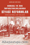 Osmanlı ve Rus İmparatorluklarında Siyasi Reformlar / Karşılaştırmalı Bir Yaklaşım